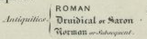 The 1847 antiquities brace: ROMAN, Druidical or Saxon, Norman or Subsequent